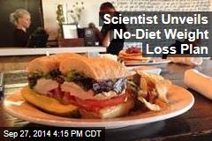 Scientist Unveils No-Diet Weight Loss Plan