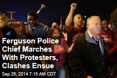 Ferguson Police Chief Marches With Protesters, Arrests Ensue