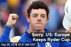 Sorry, US: Europe Keeps Ryder Cup