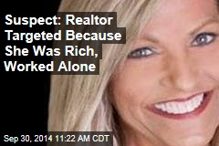 Suspect: Realtor Targeted Because She Was Rich, Worked Alone
