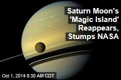 Saturn Moon&#39;s &#39;Magic Island&#39; Reappears, Stumps NASA