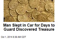 Man Slept in Car for Days to Guard Discovered Treasure