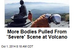 More Bodies Pulled From &#39;Severe&#39; Scene at Volcano