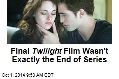 Final Twilight Film Wasn&#39;t Exactly the End of Series