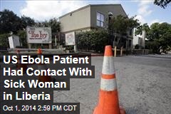 US Ebola Patient Had Contact With Sick Woman in Liberia