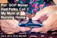 Pol: GOP Mailer Had Folks Call My Mom at Nursing Home