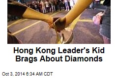 Hong Kong Leader&#39;s Kid Brags About Diamonds