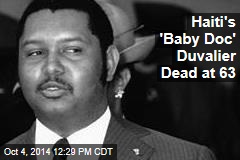 Haiti&#39;s &#39;Baby Doc&#39; Duvalier Dead at 63