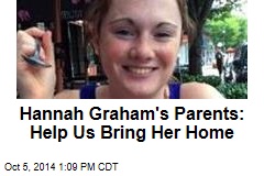 Hannah Graham&#39;s Parents: Help Us Bring Her Home