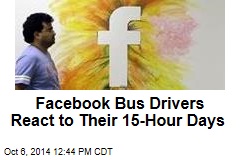 Facebook Bus Drivers React to Their 15-Hour Days