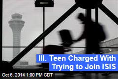 Ill. Teen Charged With Trying to Join ISIS