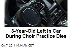 3-Year-Old Left in Car During Choir Practice Dies