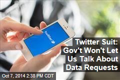 Twitter Suit: Gov&#39;t Won&#39;t Let Us Talk About Data Requests