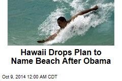 Hawaii Drops Plan to Name Beach After Obama