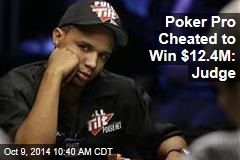 Poker Pro Cheated to Win $12.4M: Judge