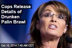 Cops Release Details of Drunken Palin Brawl