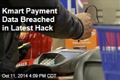 Kmart Payment Data Breached in Latest Hack