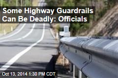 Some Highway Guardrails Can Be Deadly: Officials