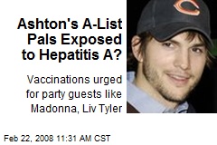 Ashton's A-List Pals Exposed to Hepatitis A?