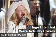 5 Huge Hits That Were Actually Covers