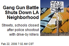 Gang Gun Battle Shuts Down LA Neighborhood