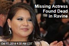 Missing Actress Found Dead in Ravine