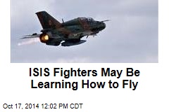 ISIS Fighters Learning How to Fly: Report