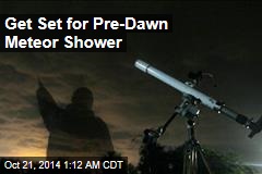 Get Set for Pre-Dawn Meteor Shower