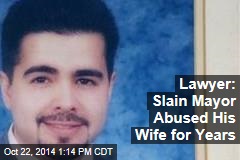 Lawyer: Slain Mayor Abused His Wife for Years