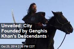 Unveiled: City Founded by Genghis Khan&#39;s Descendants