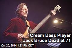 Cream Bass Player Jack Bruce Dead at 71