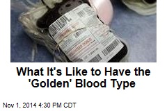 What It&#39;s Like to Have the &#39;Golden&#39; Blood Type