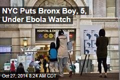 NYC Puts Bronx Boy, 5, Under Ebola Watch