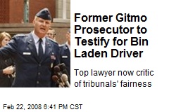 Former Gitmo Prosecutor to Testify for Bin Laden Driver