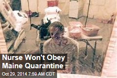 Nurse Won&#39;t Obey Maine Quarantine