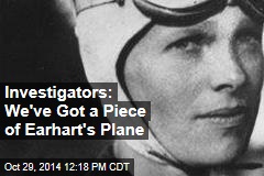Investigators: We&#39;ve Got a Piece of Earhart&#39;s Plane