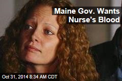 Maine Gov. Wants Nurse&#39;s Blood