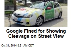 Google Fined for Showing Cleavage on Street View