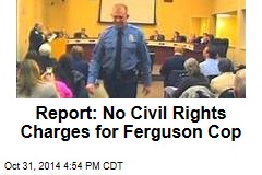 Report: No Civil Rights Charges for Ferguson Cop
