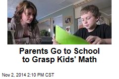 Parents Go to School to Grasp Kids&#39; Math