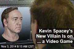 Kevin Spacey&#39;s New Villain Is on ... a Video Game
