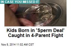 Kids Born in &#39;Sperm Deal&#39; Caught in 4-Parent Fight
