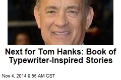 Next for Tom Hanks: Book of Typewriter-Inspired Stories