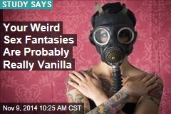 Your Weird Sex Fantasies Are Probably Really Vanilla