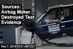 Sources: Airbag Maker Destroyed Test Evidence