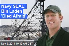Navy SEAL: Bin Laden &#39;Died Afraid&#39;