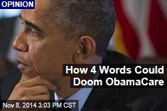 How 4 Words Could Doom ObamaCare