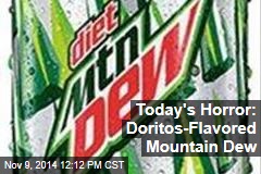 Today&#39;s Horror: Doritos-Flavored Mountain Dew