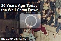 25 Years Ago Today, the Wall Came Down