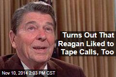 Turns Out That Reagan Liked to Tape Calls, Too